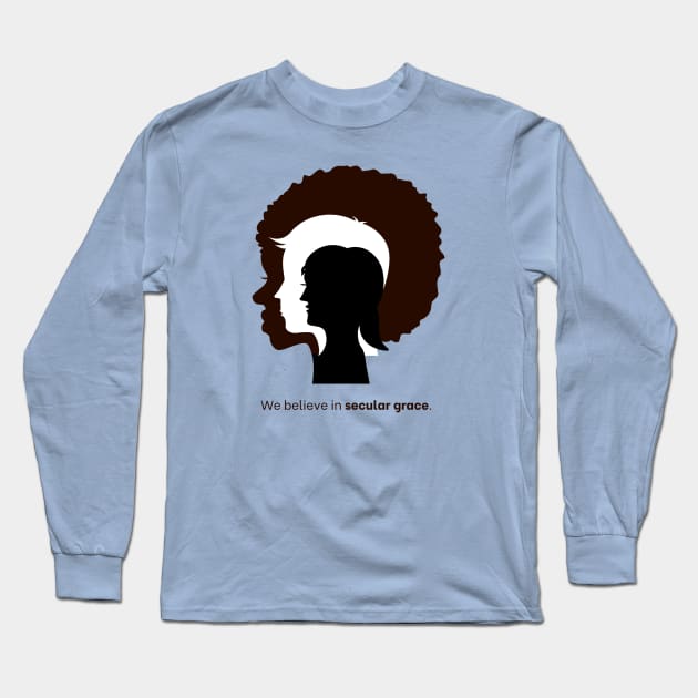 We Believe In Secular Grace Long Sleeve T-Shirt by Graceful Atheist Podcast